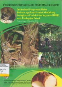 Prosiding seminar hasil penelitian Kanoppi: Optimalisasi pengelolaan hutan berbasis agroforestry untuk mendukung peningkatan produktivitas kayu dan HHBK, serta pendapatan petani